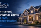 Permanent Christmas Lights For HOA Friendly Displays